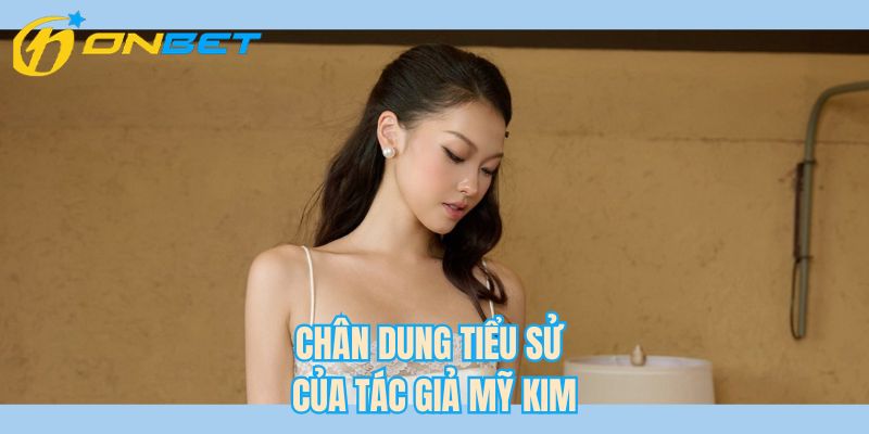 Chân dung tiểu sử của tác giả Mỹ Kim