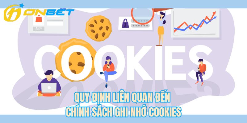 Quy định liên quan đến chính sách ghi nhớ cookies