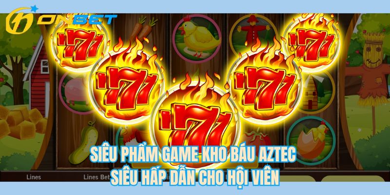 Siêu phẩm game kho báu Aztec siêu hấp dẫn cho hội viên