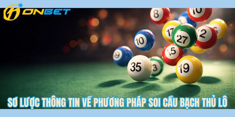 Sơ lược thông tin về phương pháp soi cầu bạch thủ lô
