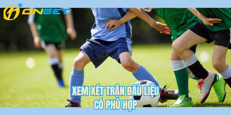 Xem xét trận đấu liệu có phù hợp